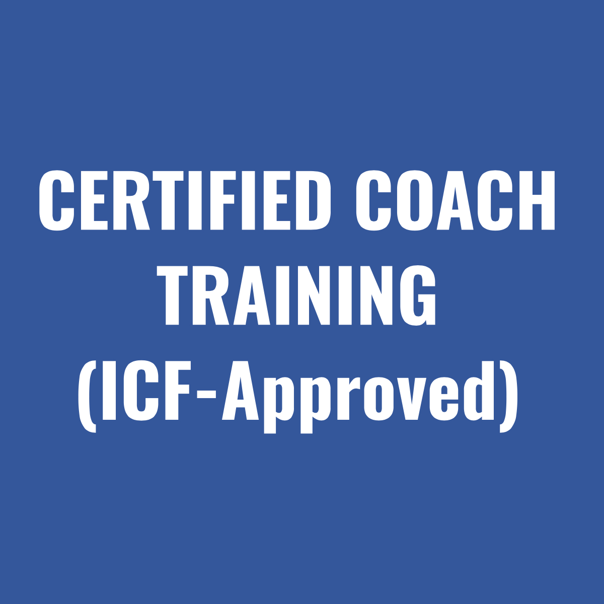 CERTIFIED COACH TRAINING (ICF-Approved) - November 26, 2018